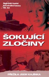 Šokující zločiny: Přežila jsem Kajínka