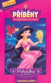 Příběhy malých princezen - Pohádky pro Jasmínu: Jasminino přání