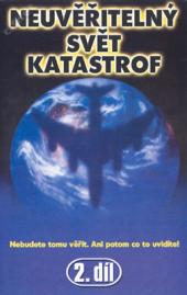 Neuvěřitelný svět katastrof 2.díl