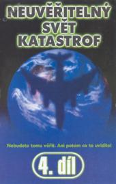Neuvěřitelný svět katastrof 4.díl