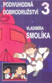 Podivuhodná dobrodružství Vladimíra Smolíka 3