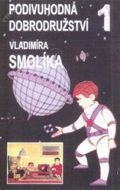 Podivuhodná dobrodružství Vladimíra Smolíka 1